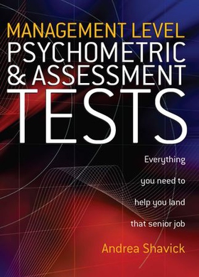 Management Level Psychometric and Assessment Tests - Everything You Need to Help You Land That Senior Job (ebok) av Andrea Shavick