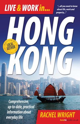 Live and Work In Hong Kong - Comprehensive, up-to-date, practical information about everyday life (ebok) av Rachel Wright