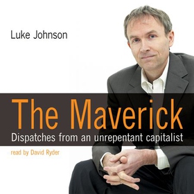 The Maverick - Dispatches from an Unrepentant Capitalist (lydbok) av Harriman House
