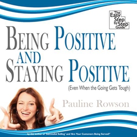 Being Positive and Staying Positive - Even When the Going Gets Tough (lydbok) av Rowmark Ltd