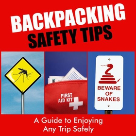 Backpacking Safety Tips - A Guide to Enjoying Any Trip Safely (lydbok) av Sarah Scott