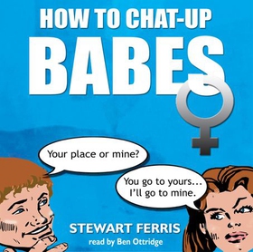 How to Chat-up Babes (lydbok) av Stewart Ferris
