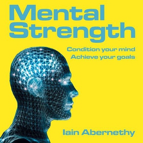 Mental Strength - Condition Your Mind Achieve Your Goals (lydbok) av Ukjent
