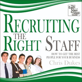 Recruiting the Right Staff - How to Get the Best People for Your Business (lydbok) av Crimson eBooks
