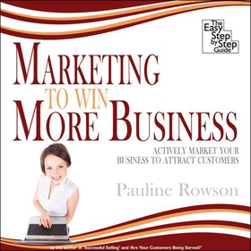Marketing to Win More Business - Actively Market Your Business to Attract Customers (lydbok) av Rowmark Ltd
