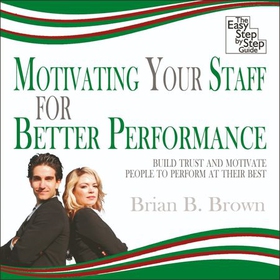 Motivating Your Staff for Better Performance - Build Trust and Motivate People (lydbok) av Ukjent