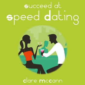 Succeed at Speed Dating (lydbok) av Clare McCann