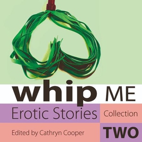 Whip Me - Erotic Stories Collection Two (lydbok) av Ukjent