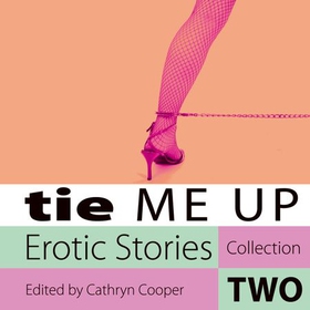 Tie Me Up - Erotic Stories Collection Two (lydbok) av Ukjent