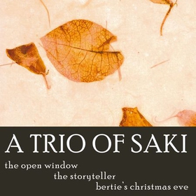 A Trio of Saki - The Storyteller, Open Window, Bertie's Christmas Eve (lydbok) av Saki