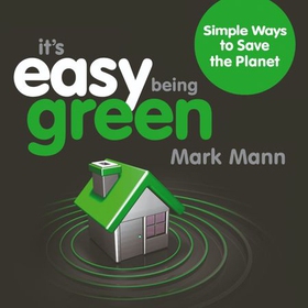 It's Easy Being Green - Simple Ways to Save the Planet (lydbok) av Ukjent