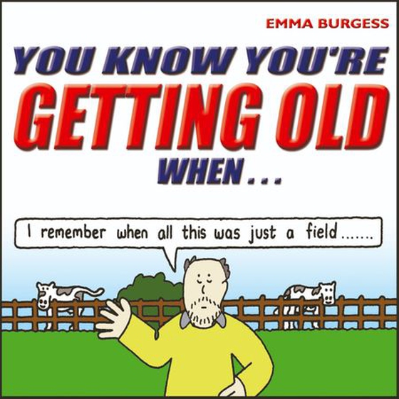 You Know You're Getting Old When… (lydbok) av Emma Burgess