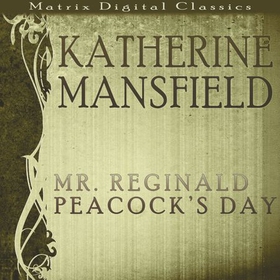 Mr Reginald Peacock's Day (lydbok) av Katherine Mansfield