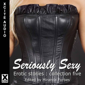 Seriously Sexy - Erotic Stories Collection Five (lydbok) av Accent Press