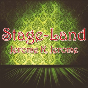 Stage-Land (lydbok) av Jerome K Jerome