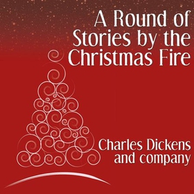 A Round of Stories by the Christmas Fire (lydbok) av Charles Dickens et al