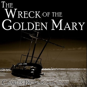 The Wreck of the Golden Mary (lydbok) av Charles Dickens et al