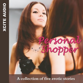 Personal Shopper - A collection of five erotic stories (lydbok) av Ukjent