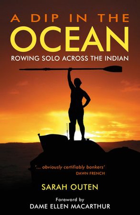 A Dip in the Ocean - Rowing Solo Across the Indian (ebok) av Sarah Outen