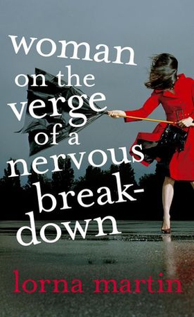 Woman On The Verge Of A Nervous Breakdown (ebok) av Lorna Martin