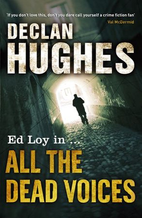 All the Dead Voices (ebok) av Declan Hughes