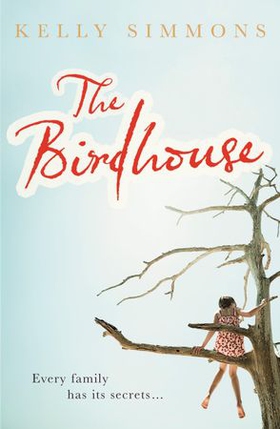 The Birdhouse - A gripping domestic drama about one family's deepest-buried secrets (ebok) av Kelly Simmons