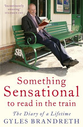 Something Sensational to Read in the Train - The Diary of a Lifetime (ebok) av Gyles Brandreth