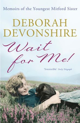 Wait For Me! - Memoirs of the Youngest Mitford Sister (ebok) av Deborah Devonshire