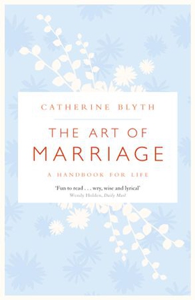 The Art of Marriage (ebok) av Catherine Blyth