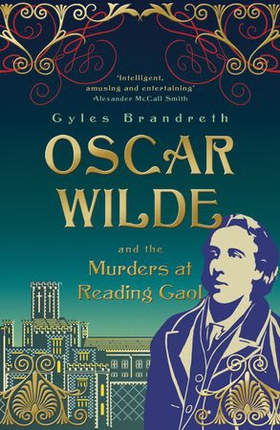 Oscar Wilde and the Murders at Reading Gaol - Oscar Wilde Mystery: 6 (ebok) av Gyles Brandreth