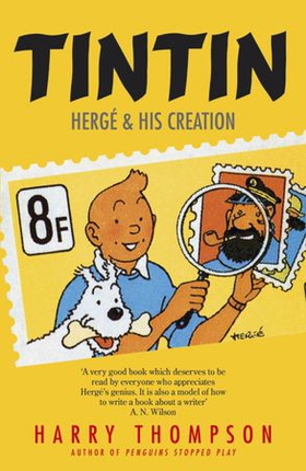 Tintin: Hergé and His Creation (ebok) av Harry Thompson
