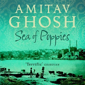 Sea of Poppies (lydbok) av Amitav Ghosh