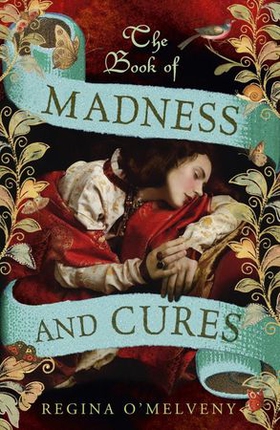 The Book of Madness and Cures (ebok) av Regina O'Melveny