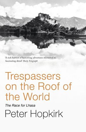 Trespassers on the Roof of the World - The Race for Lhasa (ebok) av Peter Hopkirk