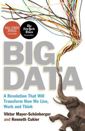 Big Data - The Essential Guide to Work, Life and Learning in the Age of Insight (ebok) av Viktor Mayer-Schonberger