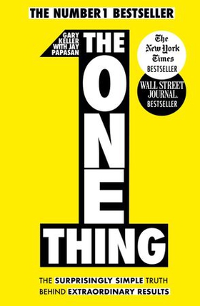 The One Thing - The Surprisingly Simple Truth Behind Extraordinary Results: Achieve your goals with one of the world's bestselling success books (ebok) av Gary Keller