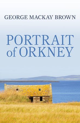Portrait of Orkney (ebok) av George Mackay Brown