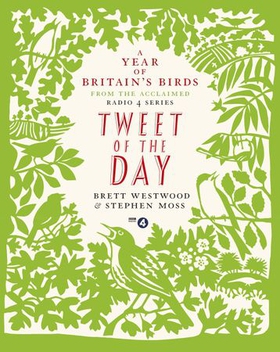 Tweet of the Day - A Year of Britain's Birds from the Acclaimed Radio 4 Series (ebok) av Brett Westwood