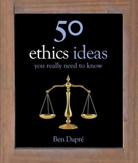 50 Ethics Ideas You Really Need to Know (ebok) av Ben Dupré