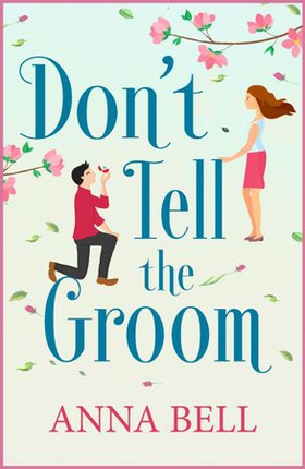 Don't Tell the Groom - a perfect feel-good romantic comedy! (ebok) av Anna Bell