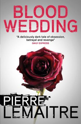 Blood Wedding (ebok) av Pierre Lemaitre