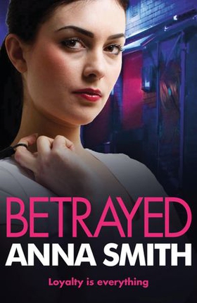 Betrayed - an addictive and gritty gangland thriller for fans of Kimberley Chambers and Martina Cole (ebok) av Anna Smith