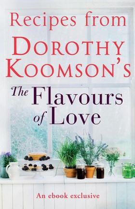 Recipes from Dorothy Koomson's The Flavours of Love (ebok) av Dorothy Koomson