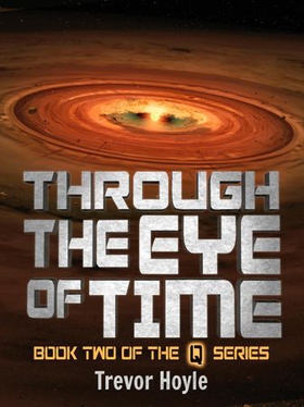 Through the Eye of Time - Book Two of the Q Series (ebok) av Trevor Hoyle