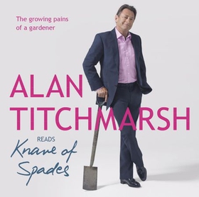 Knave of Spades - Growing Pains of a Gardener (lydbok) av Alan Titchmarsh
