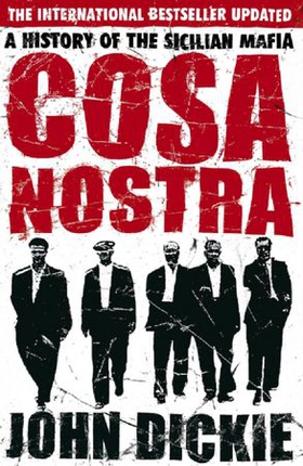 Cosa Nostra - The Definitive History of the Sicilian Mafia (ebok) av John Dickie