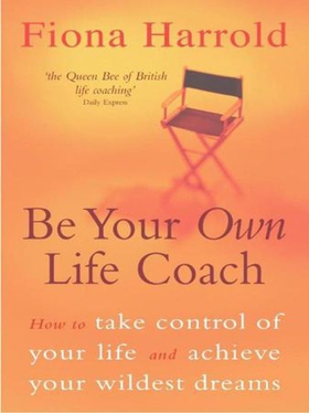 Be Your Own Life Coach - How to take control of your life and achieve your wildest dreams (ebok) av Fiona Harrold