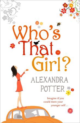 Who's That Girl? - A funny and enchanting romcom from the author of CONFESSIONS OF A FORTY-SOMETHING F##K UP! (ebok) av Alexandra Potter