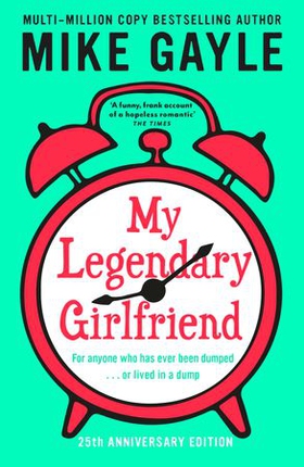 My Legendary Girlfriend (ebok) av Mike Gayle
