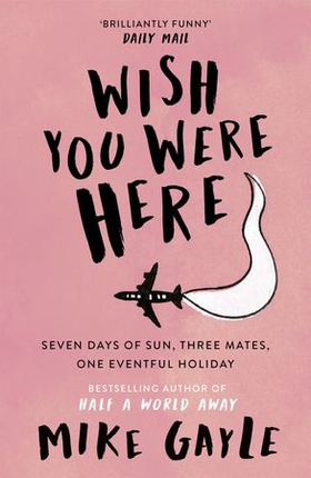 Wish You Were Here (ebok) av Mike Gayle